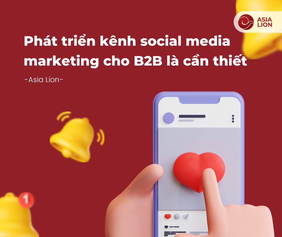 Phát triển kênh social media marketing cho B2B là điều cần thiết nên làm bây giờ.